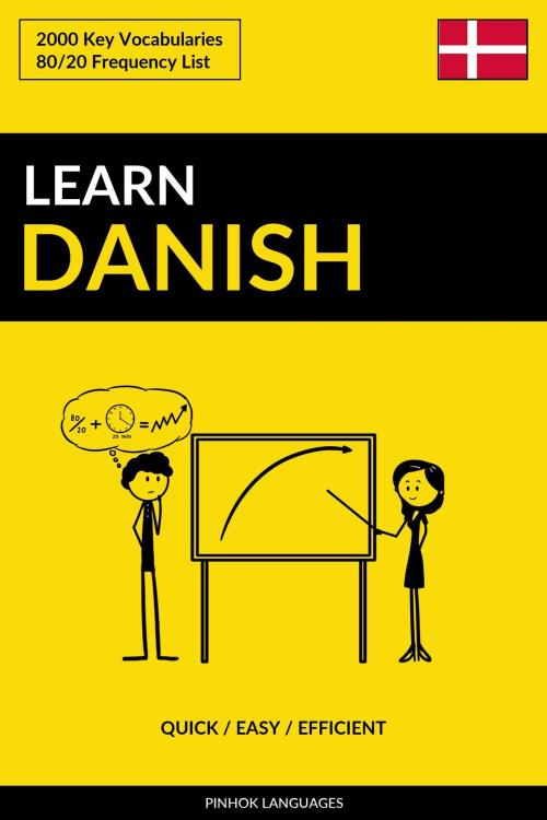 Cover of the book Learn Danish: Quick / Easy / Efficient: 2000 Key Vocabularies by Pinhok Languages, Pinhok Languages