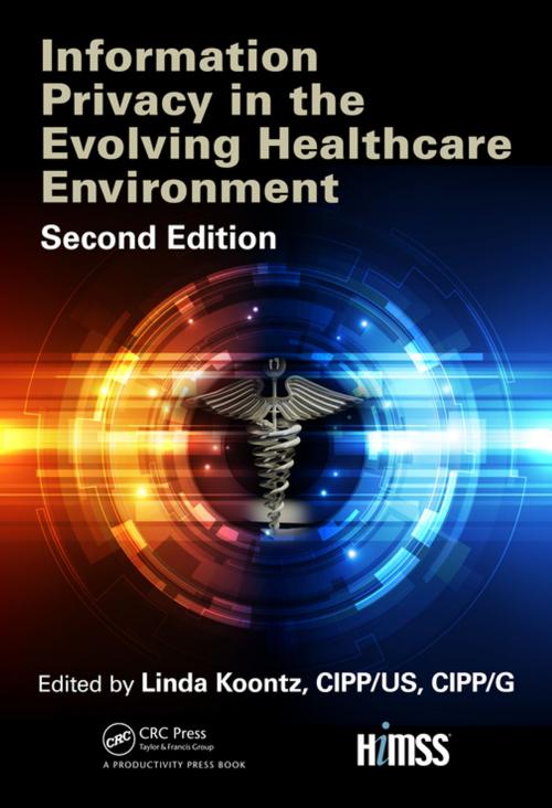 Cover of the book Information Privacy in the Evolving Healthcare Environment by Linda Koontz, Taylor and Francis