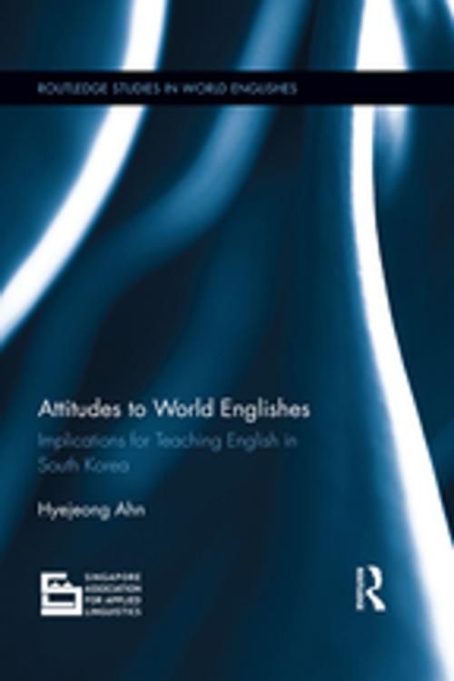 Cover of the book Attitudes to World Englishes by Hyejeong Ahn, Taylor and Francis