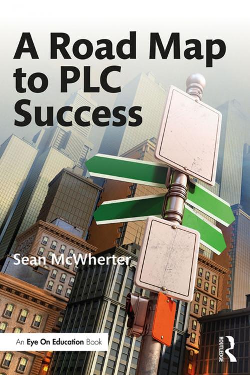 Cover of the book A Road Map to PLC Success by Sean McWherter, Taylor and Francis