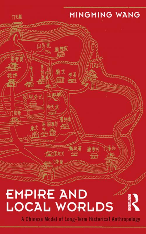 Cover of the book Empire and Local Worlds by Mingming Wang, Taylor and Francis