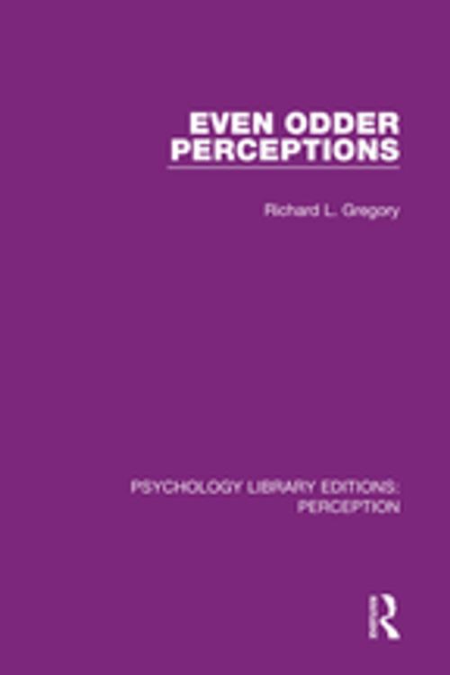 Cover of the book Even Odder Perceptions by Richard L. Gregory, Taylor and Francis