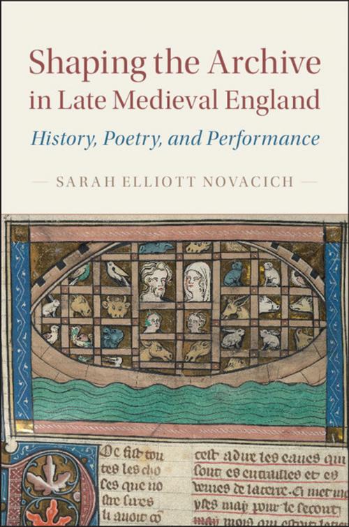 Cover of the book Shaping the Archive in Late Medieval England by Sarah Elliott Novacich, Cambridge University Press