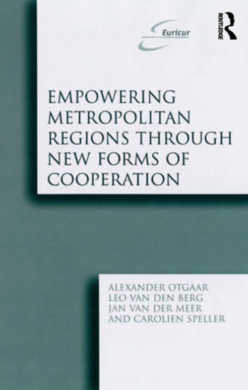 Cover of the book Empowering Metropolitan Regions Through New Forms of Cooperation by Alexander Otgaar, Leo van den Berg, Carolien Speller, Taylor and Francis