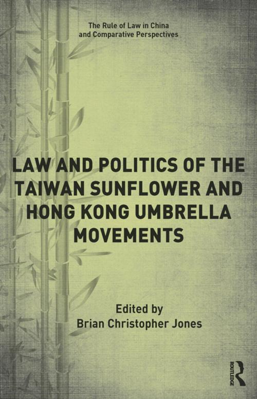 Cover of the book Law and Politics of the Taiwan Sunflower and Hong Kong Umbrella Movements by , Taylor and Francis