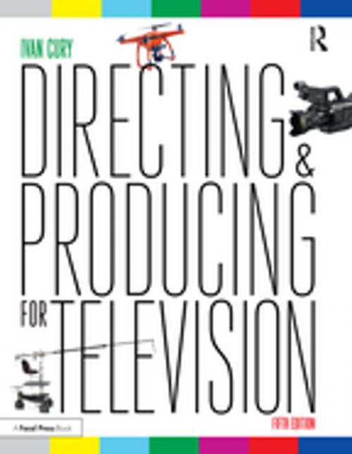 Cover of the book Directing and Producing for Television by Ivan Cury, Taylor and Francis