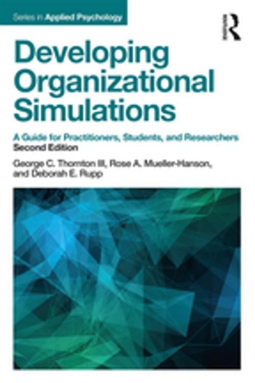 Cover of the book Developing Organizational Simulations by George C. Thornton III, Rose A. Mueller-Hanson, Deborah E. Rupp, Taylor and Francis