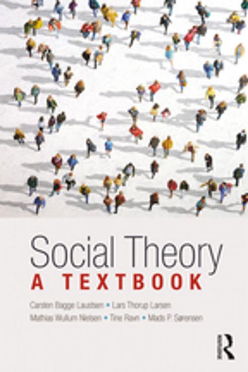 Cover of the book Social Theory by Carsten Bagge Laustsen, Lars Thorup Larsen, Mathias Wullum Nielsen, Tine Ravn, Mads P. Sørensen, Taylor and Francis