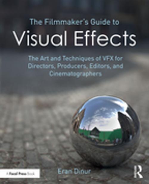 Cover of the book The Filmmaker's Guide to Visual Effects by Eran Dinur, Taylor and Francis