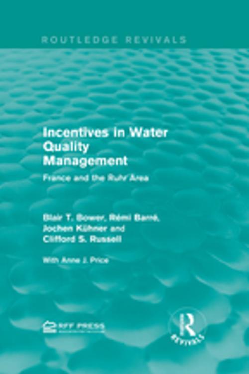 Cover of the book Incentives in Water Quality Management by Blair T. Bower, Rémi Barré, Jochen Kühner, Clifford S. Russell, Taylor and Francis