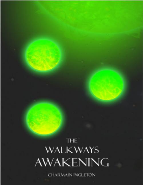 Cover of the book The Walkways Awakening by Charmain Ingleton, Lulu.com