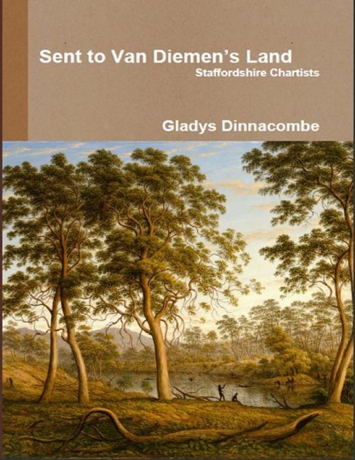 Cover of the book Sent to Van Diemen’s Land - Staffordshire Chartists by Gladys Dinnacombe, Lulu.com