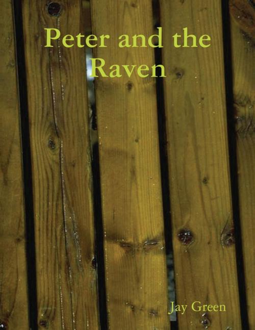 Cover of the book Peter and the Raven by Jay Green, Lulu.com
