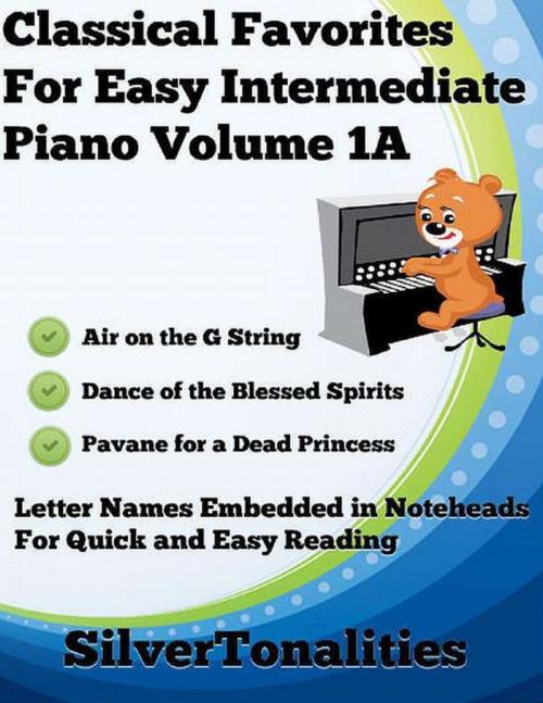 Cover of the book Classical Favorites for Easy Intermediate Piano Volume 1 A by Silver Tonalities, Lulu.com