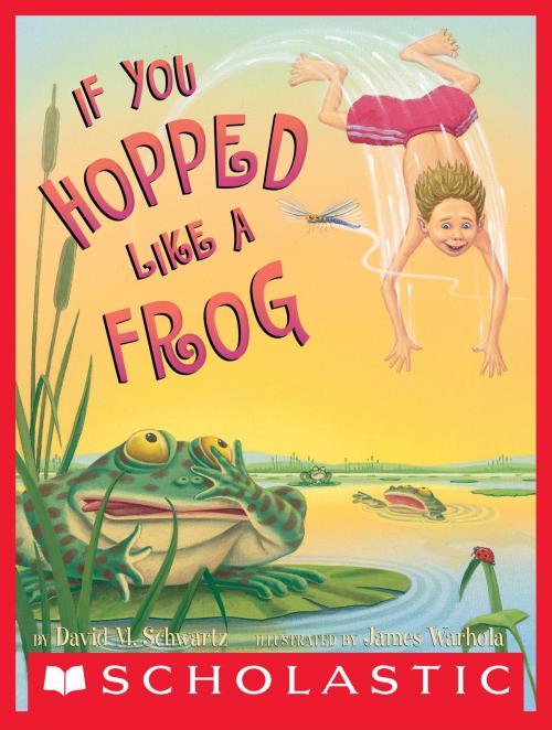 Cover of the book If You Hopped Like A Frog by David M. Schwartz, Scholastic Inc.