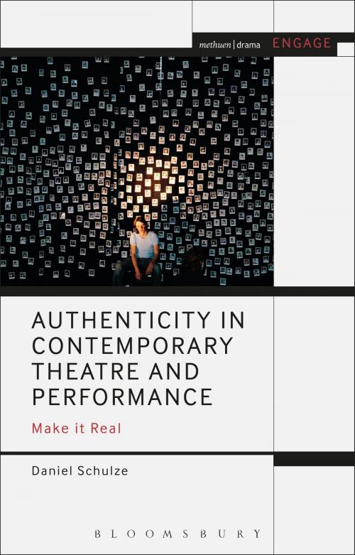 Cover of the book Authenticity in Contemporary Theatre and Performance by Daniel Schulze, Mark Taylor-Batty, Prof. Enoch Brater, Bloomsbury Publishing
