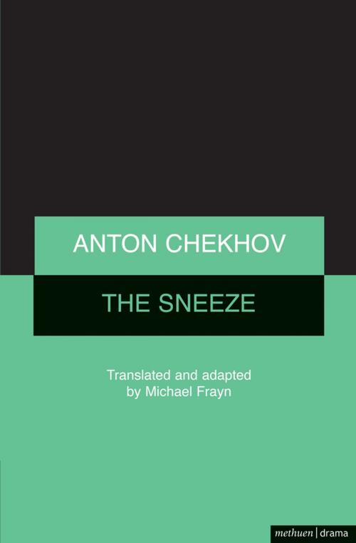 Cover of the book The Sneeze by Michael Frayn, Anton Chekhov, Bloomsbury Publishing