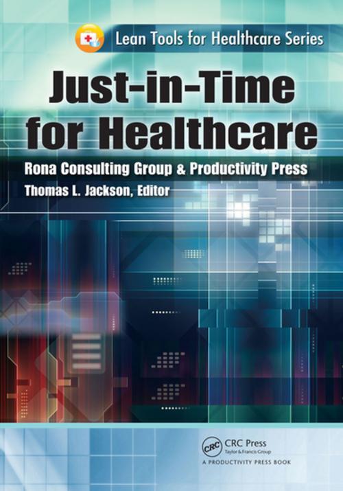 Cover of the book Just-in-Time for Healthcare by Thomas L. Jackson, Taylor and Francis
