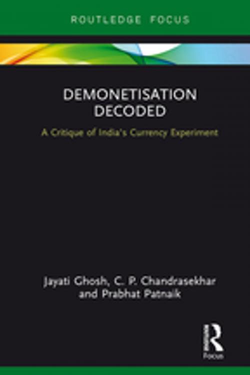 Cover of the book Demonetisation Decoded by Jayati Ghosh, C. P. Chandrasekhar, Prabhat Patnaik, Taylor and Francis