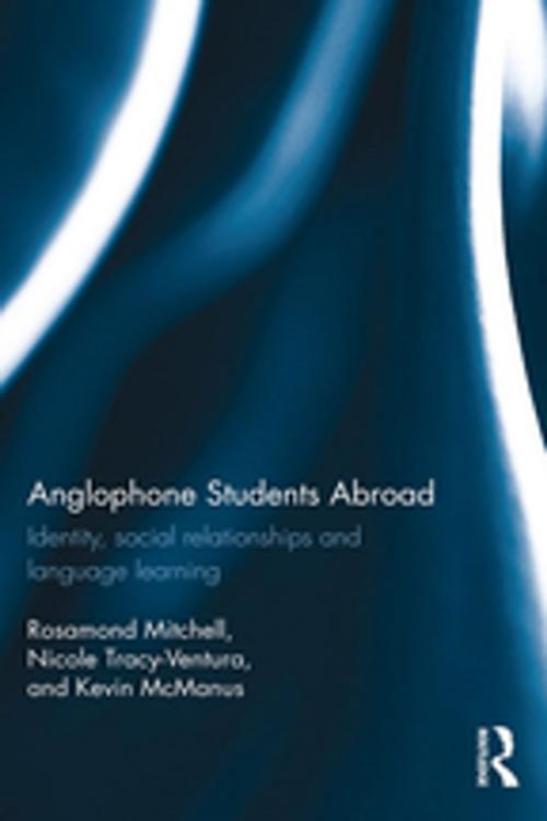 Cover of the book Anglophone Students Abroad by Rosamond Mitchell, Nicole Tracy-Ventura, Kevin McManus, Taylor and Francis