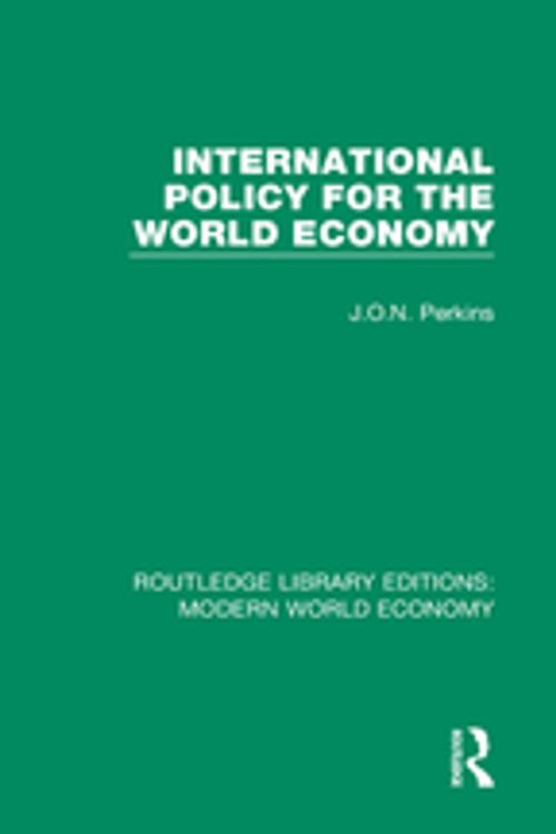 Cover of the book International Policy for the World Economy by J. O. N. Perkins, Taylor and Francis
