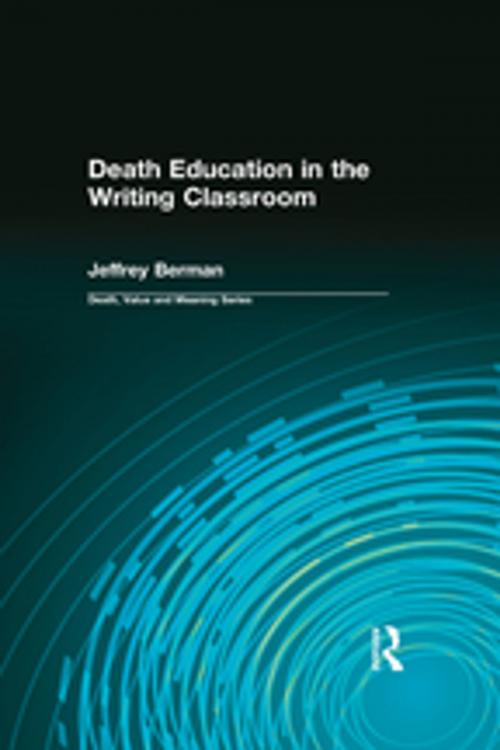Cover of the book Death Education in the Writing Classroom by Jeffrey Berman, Taylor and Francis