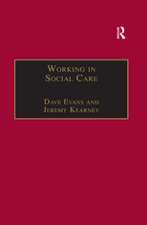 Cover of the book Working in Social Care by Dave Evans, Jeremy Kearney, Taylor and Francis