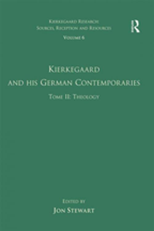Cover of the book Volume 6, Tome II: Kierkegaard and His German Contemporaries - Theology by , Taylor and Francis