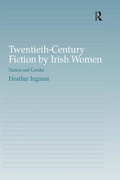 Cover of the book Twentieth-Century Fiction by Irish Women by Heather Ingman, Taylor and Francis