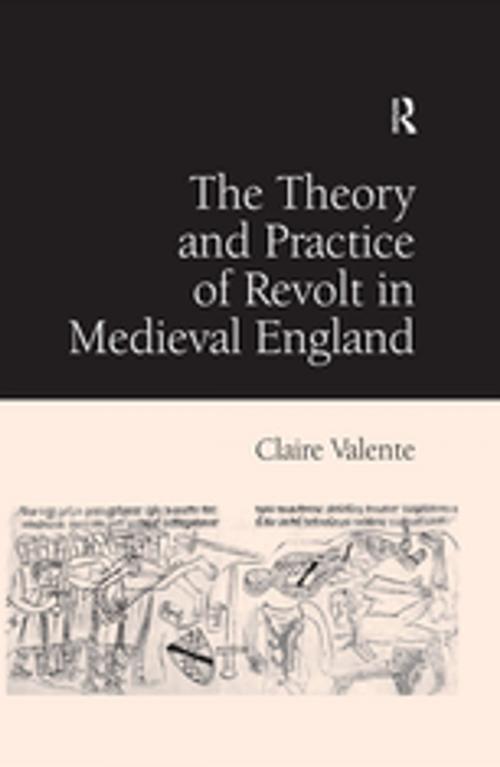 Cover of the book The Theory and Practice of Revolt in Medieval England by Claire Valente, Taylor and Francis