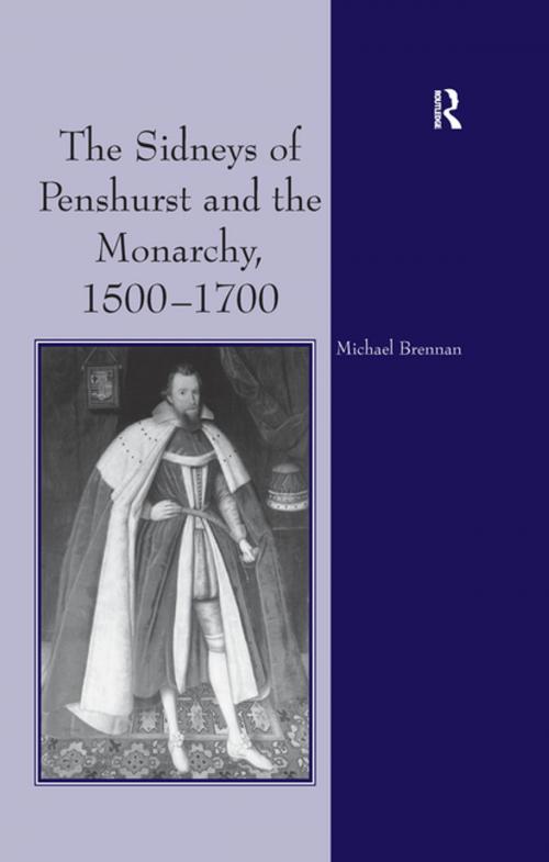 Cover of the book The Sidneys of Penshurst and the Monarchy, 1500–1700 by Michael G. Brennan, Taylor and Francis