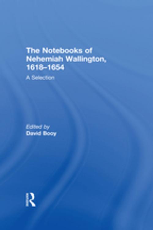 Cover of the book The Notebooks of Nehemiah Wallington, 1618–1654 by , Taylor and Francis