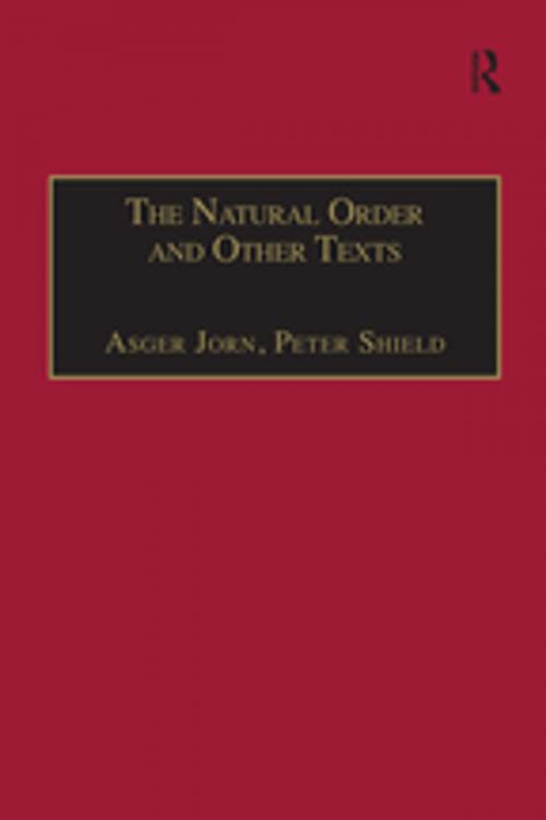 Cover of the book The Natural Order and Other Texts by Asger Jorn, Peter Shield, Taylor and Francis