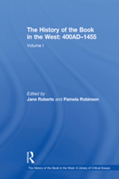 Cover of the book The History of the Book in the West: 400AD–1455 by Pamela Robinson, Taylor and Francis