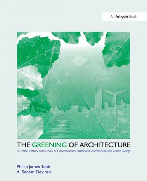 Cover of the book The Greening of Architecture by Phillip James Tabb, A. Senem Deviren, Taylor and Francis