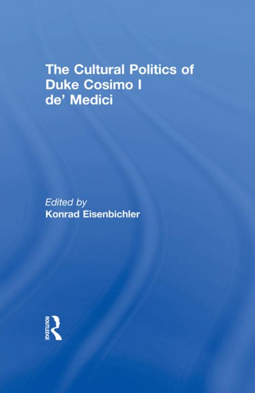 Cover of the book The Cultural Politics of Duke Cosimo I de' Medici by , Taylor and Francis