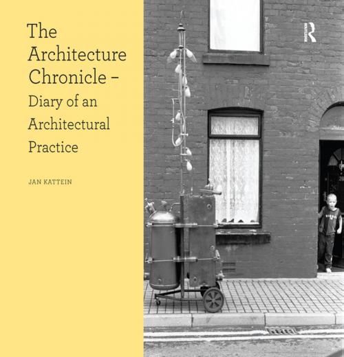 Cover of the book The Architecture Chronicle by Jan Kattein, Taylor and Francis