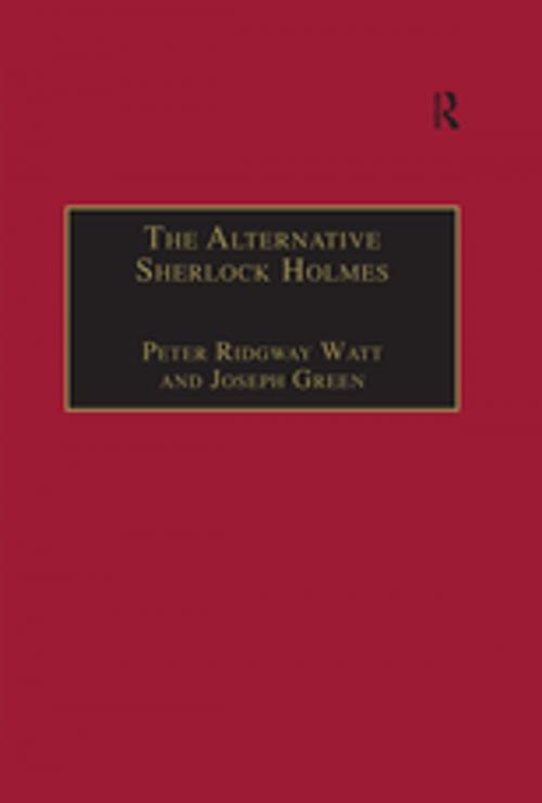 Cover of the book The Alternative Sherlock Holmes by Peter Ridgway Watt, Joseph Green, Taylor and Francis