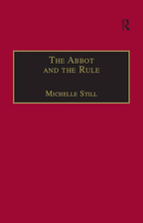 Cover of the book The Abbot and the Rule by Michelle Still, Taylor and Francis