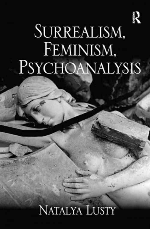 Cover of the book Surrealism, Feminism, Psychoanalysis by Natalya Lusty, Taylor and Francis