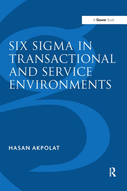 Cover of the book Six Sigma in Transactional and Service Environments by Hasan Akpolat, Taylor and Francis