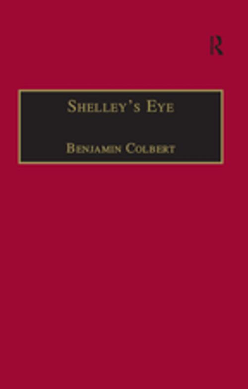 Cover of the book Shelley's Eye by Benjamin Colbert, Taylor and Francis