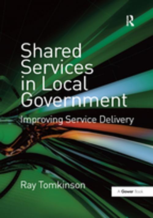 Cover of the book Shared Services in Local Government by Ray Tomkinson, Taylor and Francis