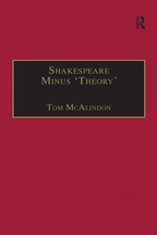 Cover of the book Shakespeare Minus 'Theory' by Tom McAlindon, Taylor and Francis