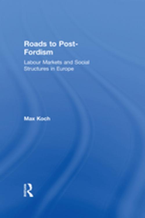Cover of the book Roads to Post-Fordism by Max Koch, Taylor and Francis