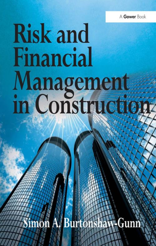 Cover of the book Risk and Financial Management in Construction by Simon A. Burtonshaw-Gunn, Taylor and Francis