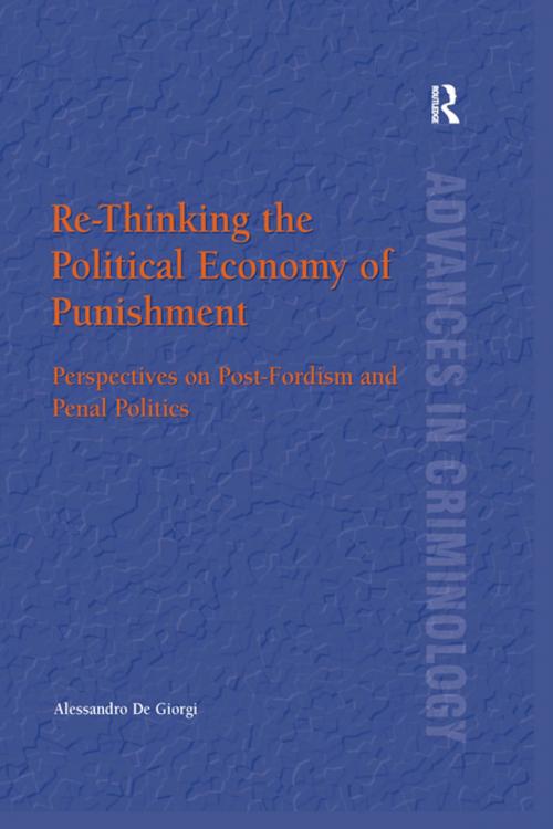 Cover of the book Re-Thinking the Political Economy of Punishment by Alessandro De Giorgi, Taylor and Francis