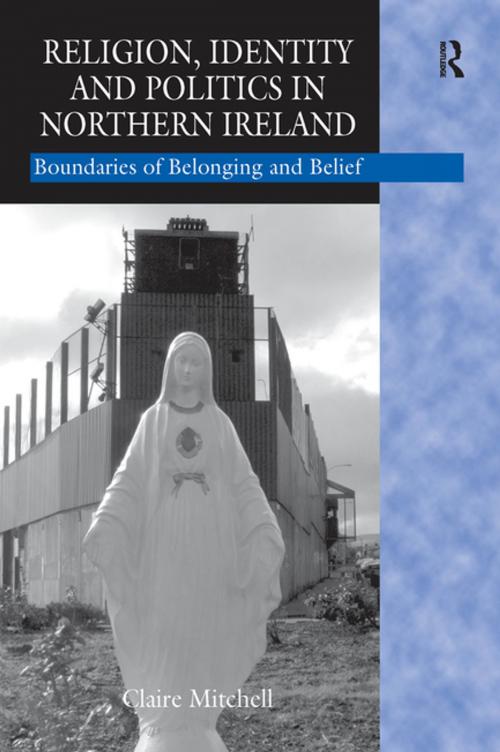 Cover of the book Religion, Identity and Politics in Northern Ireland by Claire Mitchell, Taylor and Francis