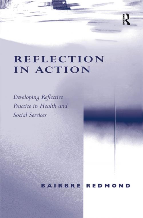 Cover of the book Reflection in Action by Bairbre Redmond, Taylor and Francis
