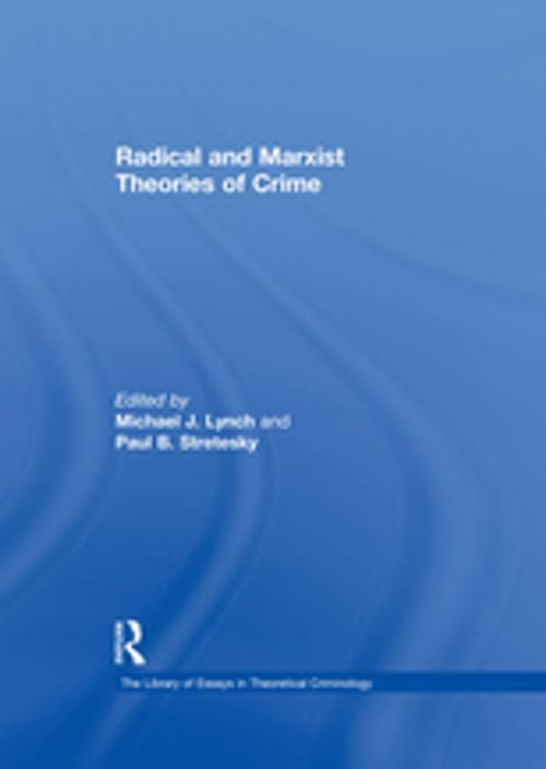 Cover of the book Radical and Marxist Theories of Crime by Paul B. Stretesky, Taylor and Francis
